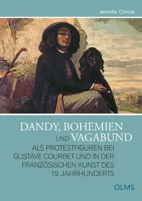 Chrost |  Dandy, Bohemien und Vagabund als Protestfiguren bei Gustave Courbet und in der französischen Kunst des 19. Jahrhunderts | Buch |  Sack Fachmedien