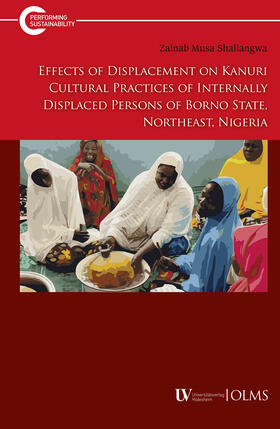 Musa Shallangwa |  Effects of Displacement on Kanuri Cultural Practices of Internally Displaced Persons of Borno State, Northeast Nigeria | Buch |  Sack Fachmedien