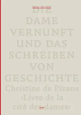 Leisch-Kiesl |  Die Dame Vernunft und das Schreiben von Geschichte / Lady Reason and the Writing of History | Buch |  Sack Fachmedien