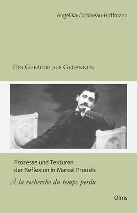 Corbineau-Hoffmann |  Ein Gebäude aus Gedanken: Prozesse und Texturen der Reflexion in Marcel Prousts "À la recherche du temps perdu" | Buch |  Sack Fachmedien