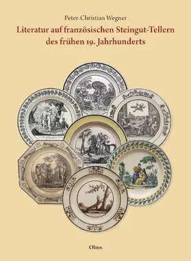 Wegner |  Literatur auf französischen Steingut-Tellern des frühen 19. Jahrhunderts | Buch |  Sack Fachmedien