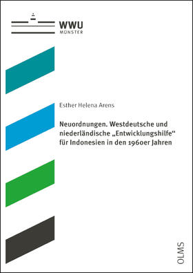 Arens |  Neuordnungen. Westdeutsche und niederländische „Entwicklungshilfe“ für Indonesien in den 1960er Jahren | Buch |  Sack Fachmedien