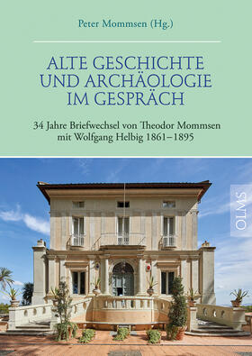 Mommsen / Helbig |  Alte Geschichte und Archäologie im Gespräch. 34 Jahre Briefwechsel von Theodor Mommsen mit Wolfgang Helbig 1861-1895 | Buch |  Sack Fachmedien