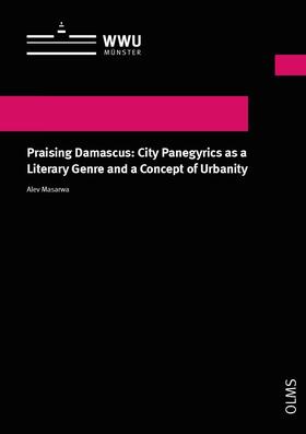 Masarwa |  Praising Damascus: City Panegyrics as a Literary Genre and a Concept of Urbanity | Buch |  Sack Fachmedien