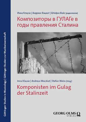 Klause / Waczkat / Weiss |  Komponisten im Gulag der Stalinzeit | Buch |  Sack Fachmedien