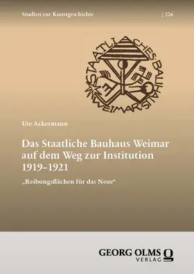 Ackermann |  Das Staatliche Bauhaus Weimar auf dem Weg zur Institution 1919–1921 | Buch |  Sack Fachmedien