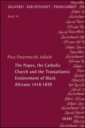 Adiele |  The Popes, the Catholic Church and the Transatlantic Enslavement of Black Africans 1418-1839 | Buch |  Sack Fachmedien