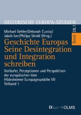 Gehler / Cuccia / Iser |  Geschichte Europas. Seine Desintegration und Integration schreiben | eBook | Sack Fachmedien