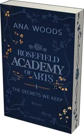 Woods |  Rosefield Academy of Arts - The Secrets We Keep | Buch |  Sack Fachmedien