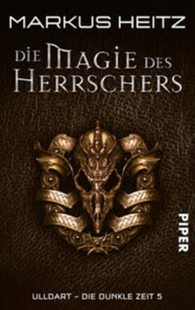Heitz |  Die Dunkle Zeit 05. Die Magie des Herrschers | Buch |  Sack Fachmedien