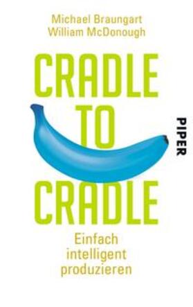 Braungart / McDonough |  Cradle to Cradle | Buch |  Sack Fachmedien