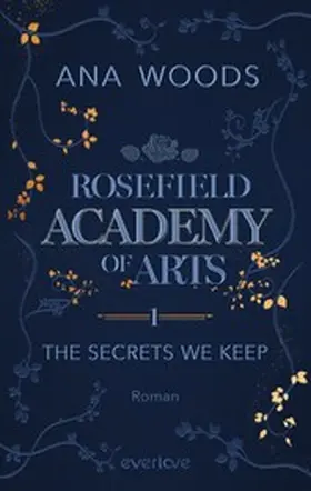 Woods |  Rosefield Academy of Arts - The Secrets We Keep | eBook | Sack Fachmedien