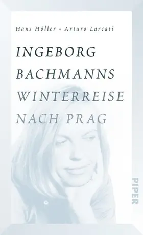 Höller / Larcati |  Ingeborg Bachmanns Winterreise nach Prag | eBook | Sack Fachmedien