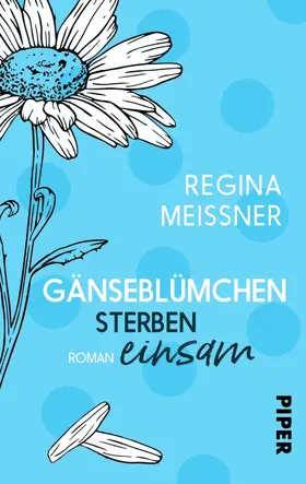 Meißner |  Gänseblümchen sterben einsam | eBook | Sack Fachmedien