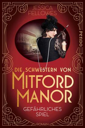 Fellowes |  Die Schwestern von Mitford Manor – Gefährliches Spiel | eBook | Sack Fachmedien