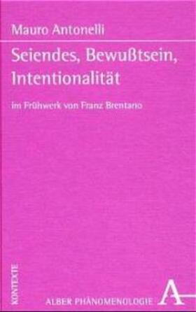 Antonelli |  Seiendes, Bewußtsein, Intentionalität : im Frühwerk von Franz Brentano | Buch |  Sack Fachmedien