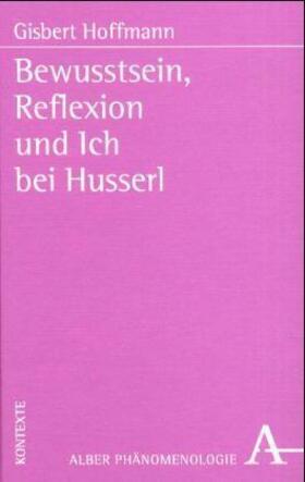 Hoffmann |  Bewusstsein, Reflexion und Ich bei Husserl | Buch |  Sack Fachmedien