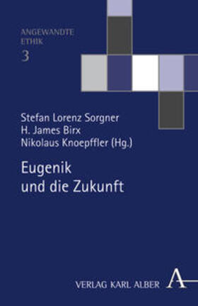 Knoepffler / Sorgner / Birx |  Eugenik und die Zukunft | Buch |  Sack Fachmedien