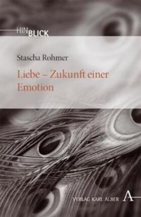 Rohmer |  Liebe - Zukunft einer Emotion | Buch |  Sack Fachmedien