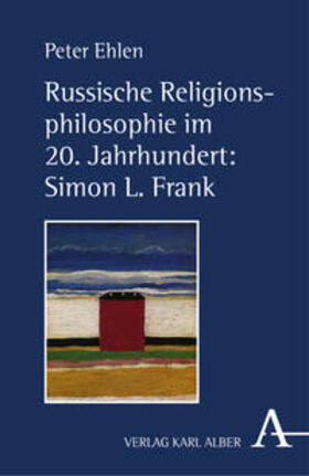 Ehlen |  Russische Religionsphilosophie im 20. Jahrhundert: Simon L. Frank | Buch |  Sack Fachmedien
