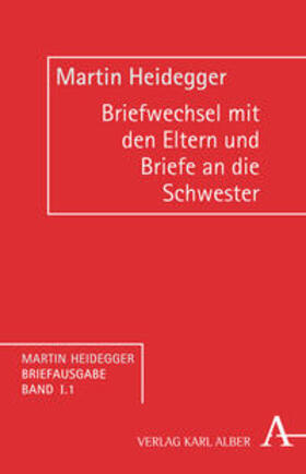 Heidegger / Denker |  Martin Heidegger Briefausgabe / Briefwechsel mit seinen Eltern (1907-1927) und Briefe an seine Schwester (1921-1967) | Buch |  Sack Fachmedien