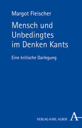 Fleischer |  Mensch und Unbedingtes im Denken Kants | Buch |  Sack Fachmedien