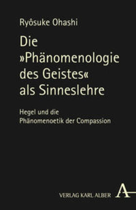 Ohashi |  Die "Phaenomenologie des Geistes" als Sinneslehre | Buch |  Sack Fachmedien