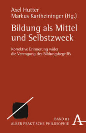 Hutter / Kartheininger |  Bildung als Mittel und Selbstzweck | Buch |  Sack Fachmedien