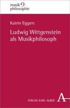 Eggers |  Ludwig Wittgenstein als Musikphilosoph | Buch |  Sack Fachmedien