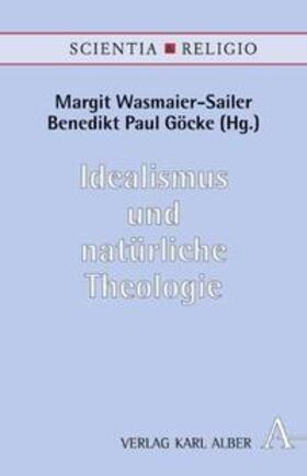 Wasmaier-Sailer / Göcke |  Idealismus und natürliche Theologie | Buch |  Sack Fachmedien