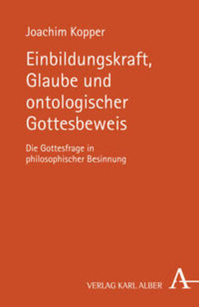 Kopper |  Einbildungskraft, Glaube und ontologischer Gottesbeweis | Buch |  Sack Fachmedien