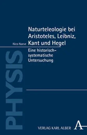 Naeve |  Naturteleologie bei Aristoteles, Leibniz, Kant und Hegel | Buch |  Sack Fachmedien