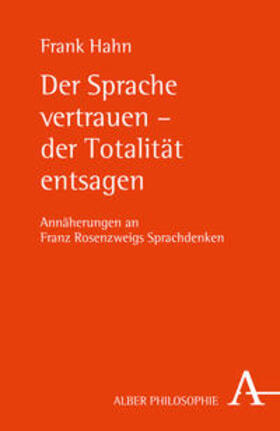 Hahn | Der Sprache vertrauen - der Totalität entsagen | Buch | 978-3-495-48570-5 | sack.de
