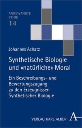 Achatz |  Synthetische Biologie und 'natürliche' Moral | Buch |  Sack Fachmedien