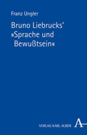 Ungler / Gottschlich |  Bruno Liebrucks' "Sprache und Bewusstsein" | Buch |  Sack Fachmedien