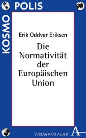 Eriksen |  Die Normativität der Europäischen Union | Buch |  Sack Fachmedien