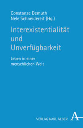 Demuth / Schneidereit |  Interexistenzialität und Unverfügbarkeit | Buch |  Sack Fachmedien