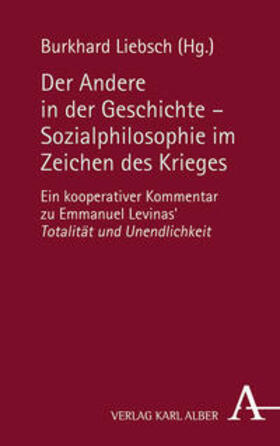 Liebsch |  Der Andere in der Geschichte - Sozialphilosophie im Zeichen des Krieges | Buch |  Sack Fachmedien