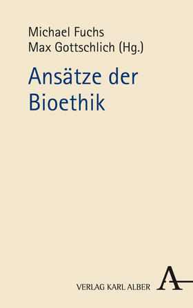 Fuchs / Gottschlich |  Ansätze der Bioethik | Buch |  Sack Fachmedien