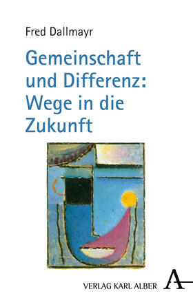 Dallmayr |  Gemeinschaft und Differenz: Wege in die Zukunft | Buch |  Sack Fachmedien