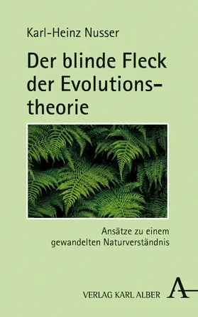 Nusser |  Der blinde Fleck der Evolutionstheorie | Buch |  Sack Fachmedien