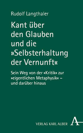 Langthaler |  Kant über den Glauben und die "Selbsterhaltung der Vernunft" | Buch |  Sack Fachmedien