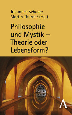 Schaber / Thurner |  Philosophie und Mystik - Theorie oder Lebensform? | Buch |  Sack Fachmedien