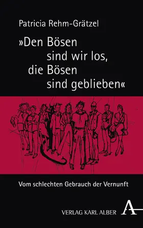 Rehm-Grätzel | „Den Bösen sind wir los, die Bösen sind geblieben“ | Buch | 978-3-495-49078-5 | sack.de