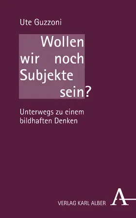 Guzzoni |  Wollen wir noch Subjekte sein? | Buch |  Sack Fachmedien