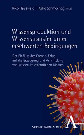 Hauswald / Schmechtig |  Wissensproduktion und Wissenstransfer unter erschwerten Bedingungen | Buch |  Sack Fachmedien