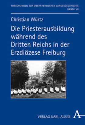 Würtz |  Die Priesterausbildung während des Dritten Reichs in der Erzdiözese Freiburg | Buch |  Sack Fachmedien