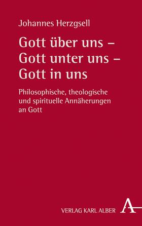 Herzgsell |  Gott über uns – Gott unter uns – Gott in uns | eBook | Sack Fachmedien