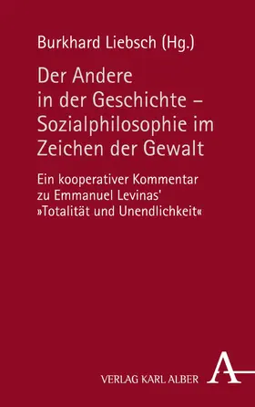 Liebsch |  Der Andere in der Geschichte - Sozialphilosophie im Zeichen der Gewalt | eBook | Sack Fachmedien