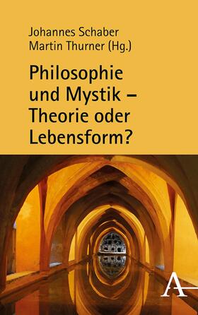 Schaber / Thurner |  Philosophie und Mystik – Theorie oder Lebensform? | eBook | Sack Fachmedien